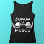 Débardeur Je Peux Pas J'ai Muscu 7 DEBARDEUR JE PEUX PAS J AI MUSCU