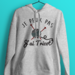 Sweat Femme "Je Peux Pas J'ai Tricot" 8 HOODIES FEMME TRICOT GRIS