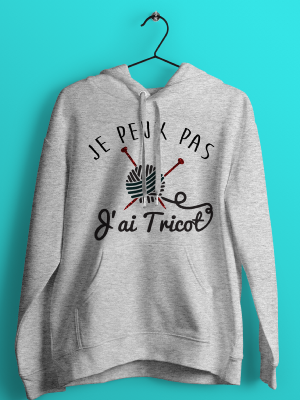 Hoodies Je Peux Pas J'ai Tricot