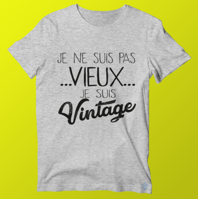 T-shirt "je Suis Pas Vieux Je Suis Vintage"