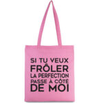 si tu veux froler la perfection passe a cote de moi rose