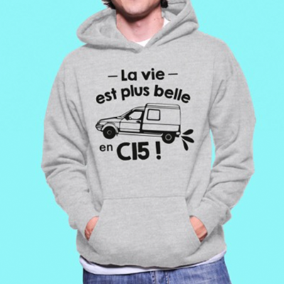 Sweat "La Vie Est Plus Belle En C15"