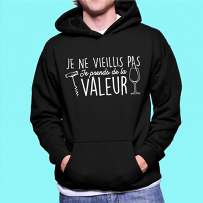 Sweat "je Ne Vieillis Pas Je Prends De La Valeur"