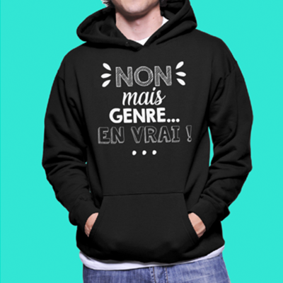 Sweat "non Mais Genre En Vrai"