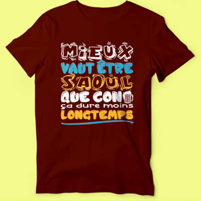 T-shirt "mieux Vaut Être Saoul Que Con"