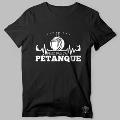 T-shirt  "je Peux Pas J'ai Pétanque"