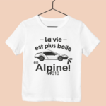 T-Shirt "la Vie Est Plus Belle En Alpine" 8 t shirt enfant alpine