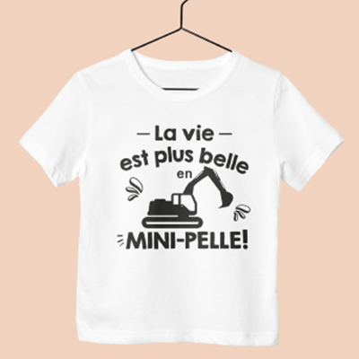 T-Shirt "la Vie Est Plus Belle En Mini-pelle"