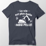 T-shirt "la Vie Est Plus Belle En Mini-pelle" 8 t shirt homme mini pelle
