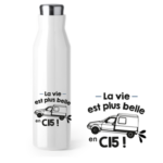 Bouteille Isotherme "la Vie Est Plus Belle En C15" 8 bouteille isotherme C15