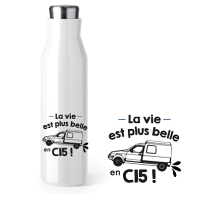 Bouteille Isotherme "la Vie Est Plus Belle En C15"