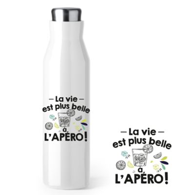 Bouteille Isotherme "la Vie Est Plus Belle À L'apéro"