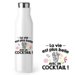 Bouteille Isotherme "la Vie Est Plus Belle Avec Un Cocktail" 8 bouteille isotherme cocktail