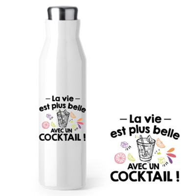 Bouteille Isotherme "la Vie Est Plus Belle Avec Un Cocktail"