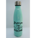 Bouteille Isotherme "je Peux Pas J'ai Piscine" 9 bouteille isotherme piscine