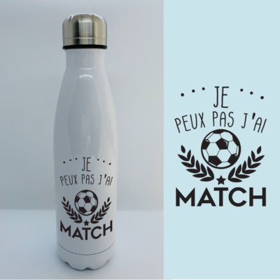 Bouteille Isotherme "Je Peux Pas J'ai Match"