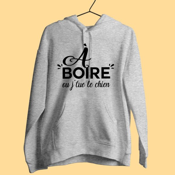 Sweat Femme "à Boire Ou Je Tue Le Chien" – Image 2