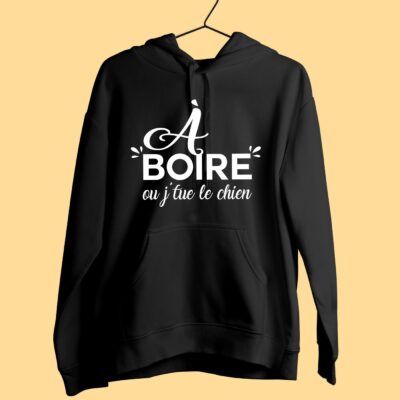 Sweat Femme "à Boire Ou Je Tue Le Chien"