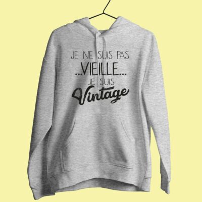 Sweat Femme "je Ne Suis Pas Vieille Je Suis Vintage"