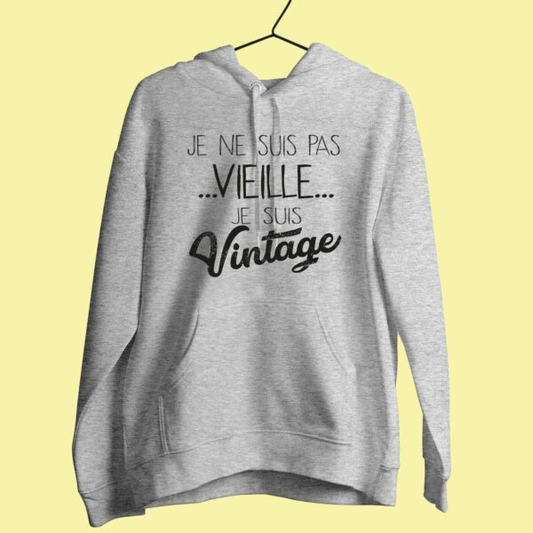 Sweat Femme "je Ne Suis Pas Vieille Je Suis Vintage"