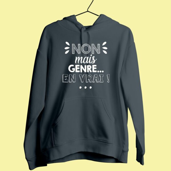 Sweat Femme "Non Mais Genre En Vrai"
