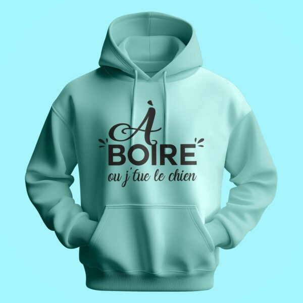 Sweat Homme "a Boire Ou J'tue Le Chien" – Image 3