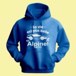 Sweat Homme "la Vie Est Plus Belle En Alpine" 13 sweat homme la vie est plus belle en alpine bleu roi
