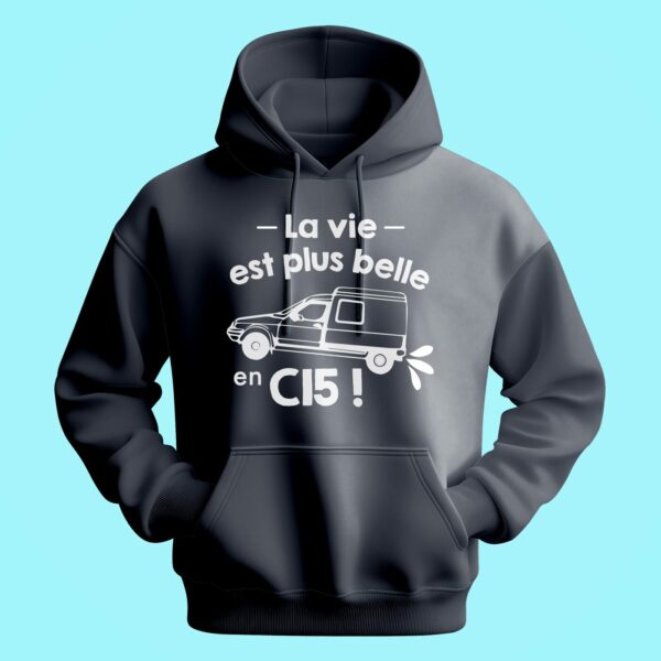 Sweat Homme "La Vie Est Plus Belle En C15" – Image 5