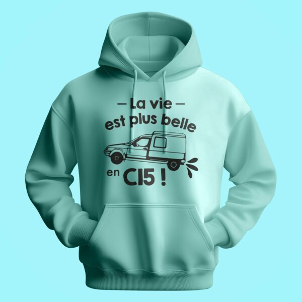 Sweat Homme "La Vie Est Plus Belle En C15" – Image 3