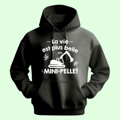 Sweat Homme "la Vie Est Plus Belle En Mini-pelle"