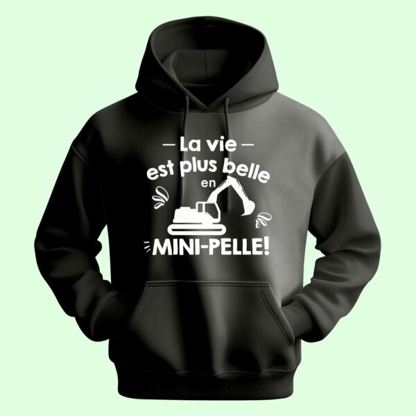 Sweat Homme "la Vie Est Plus Belle En Mini-pelle"