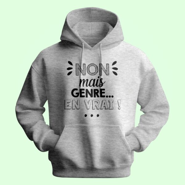 Sweat Homme "non Mais Genre En Vrai" – Image 2