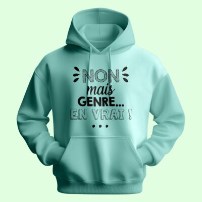 Sweat Homme "non Mais Genre En Vrai"