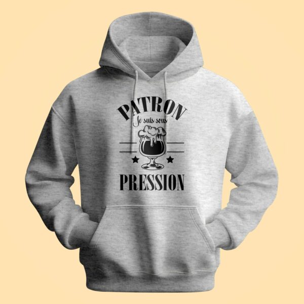 Sweat Homme "Patron Je Suis Sous Pression" – Image 2