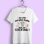 t shirt femme la vie est plus belle avec un cocktail blanc