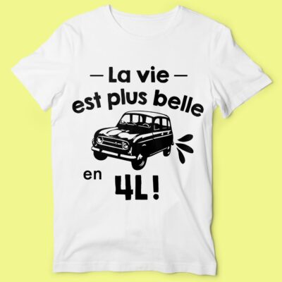 T-shirt "la Vie Est Plus Belle En 4l"