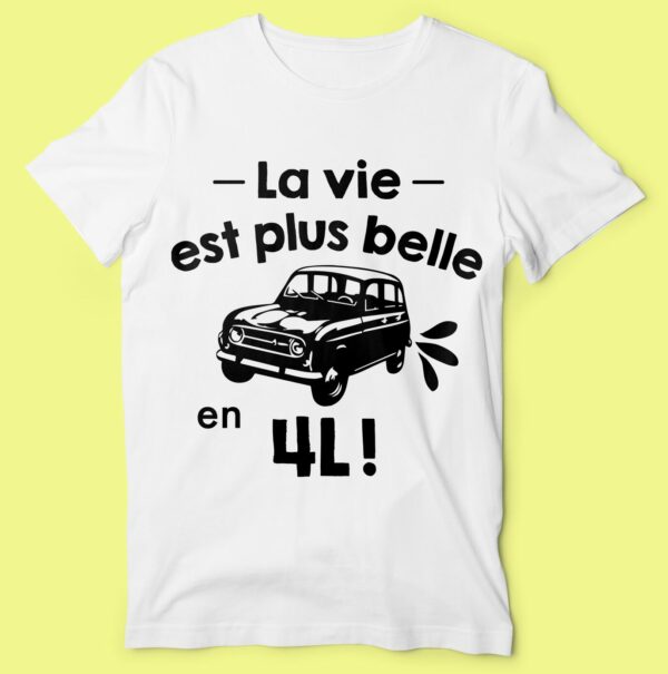 T-shirt "la Vie Est Plus Belle En 4l"