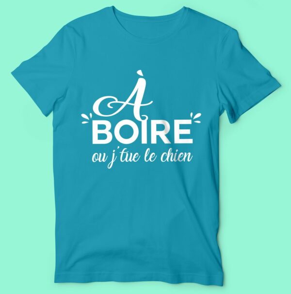 T-shirt "a Boire Ou J'tue Le Chien" – Image 2