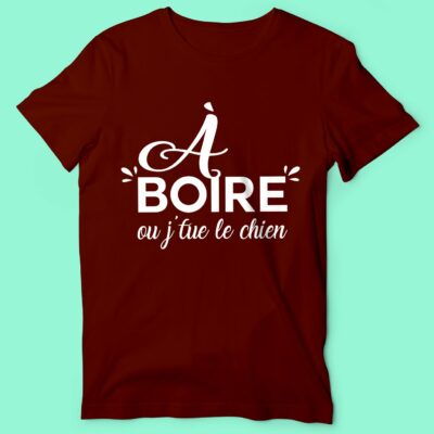 T-shirt "a Boire Ou J'tue Le Chien"
