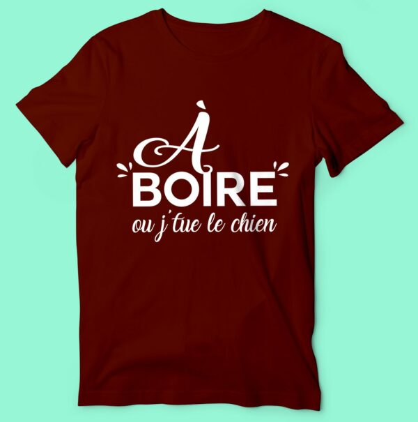 T-shirt "a Boire Ou J'tue Le Chien"