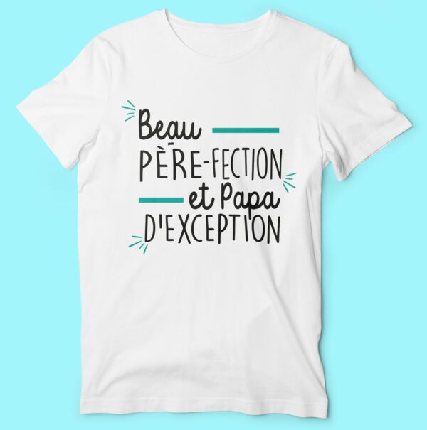 T-shirt  "beau Père-fection Et Papa D'exception" – Image 4