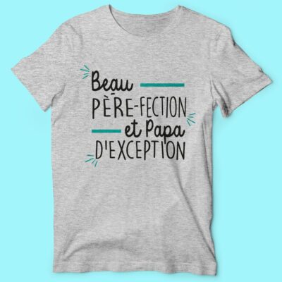T-shirt  "beau Père-fection Et Papa D'exception"