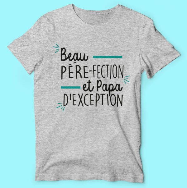 T-shirt  "beau Père-fection Et Papa D'exception"