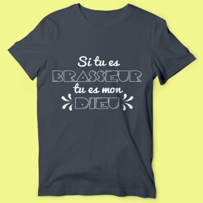 T-shirt "Si Tu Es Brasseur Tu Es Mon Dieu"