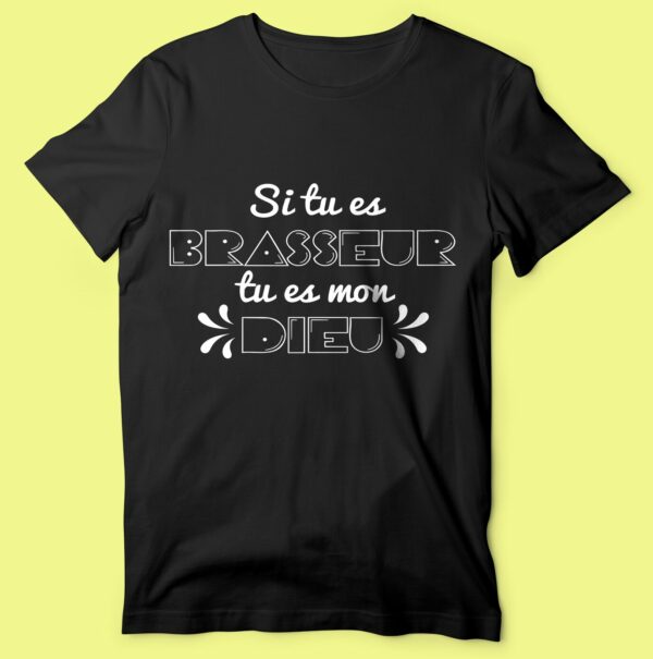 T-shirt "Si Tu Es Brasseur Tu Es Mon Dieu" – Image 5
