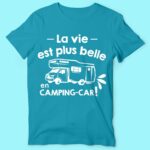 T-shirt Homme "la Vie Est Plus Belle En Camping Car" 13 t shirt homme camping car bleu canard
