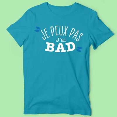 T-shirt Homme "J'peux Pas J'ai Bad" 20 t shirt homme je peux pas jai bad bleu canard e1760520671504