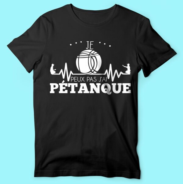 T-shirt "je Peux Pas J'ai Pétanque"