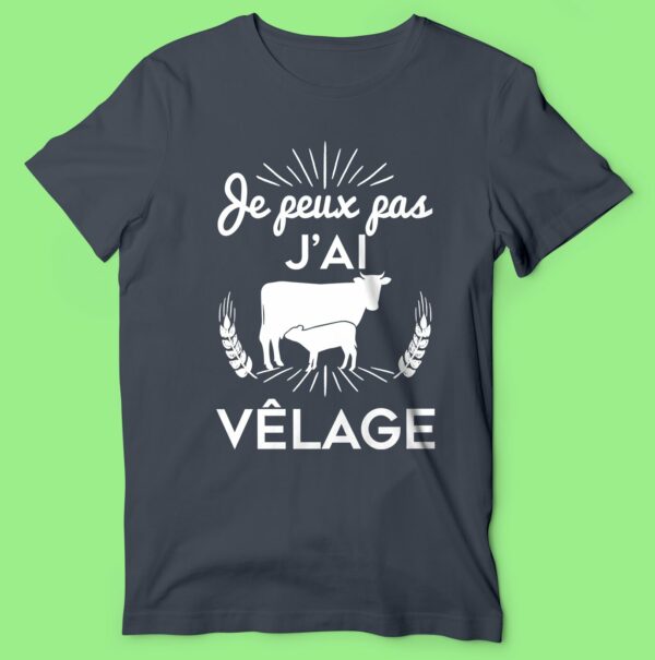 T-shirt  "je Peux Pas J'ai Vêlage " – Image 5