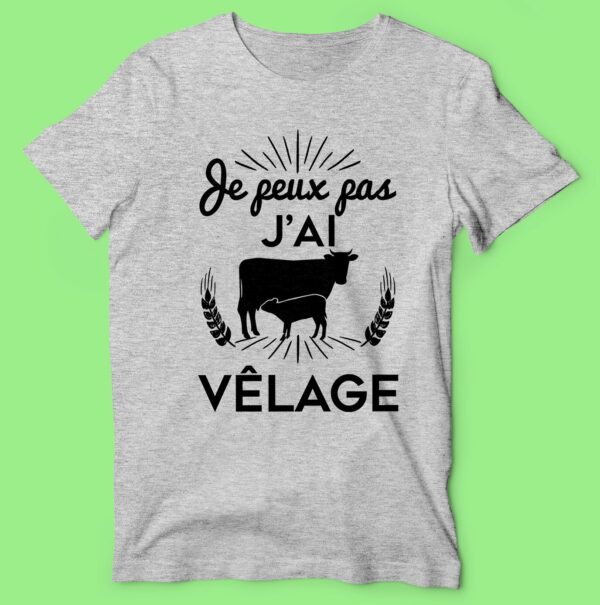 T-shirt  "je Peux Pas J'ai Vêlage "